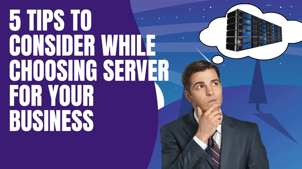 5 Tips to Consider While Choosing Server for Your Business