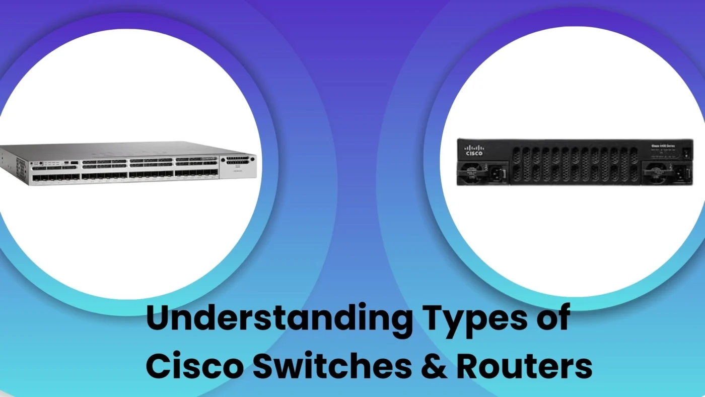 Types of cisco switches and routers